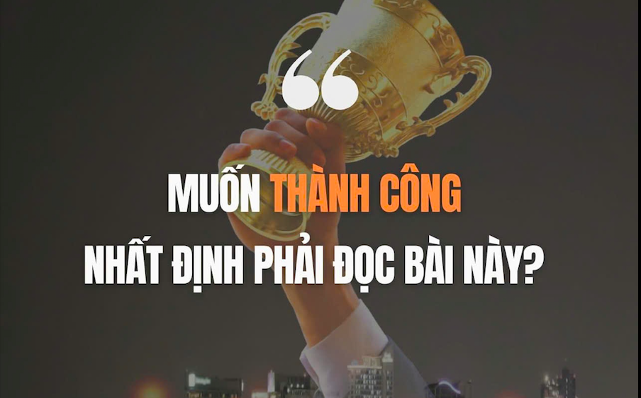 Muốn thành công nhất định phải đọc qua bài viết này!