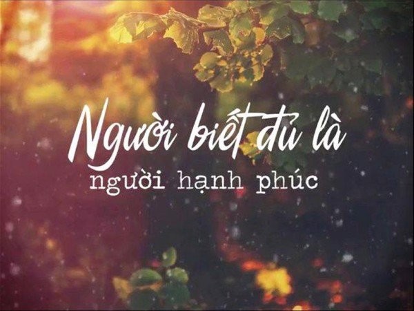 Hạnh phúc là gì? Người hạnh phúc là người thế nào? Nên chăng là người biết đủ!