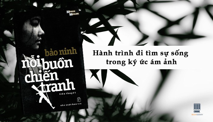 “Nỗi buồn chiến tranh” là hành trình đi tìm sự sống trong ký ức ám ảnh