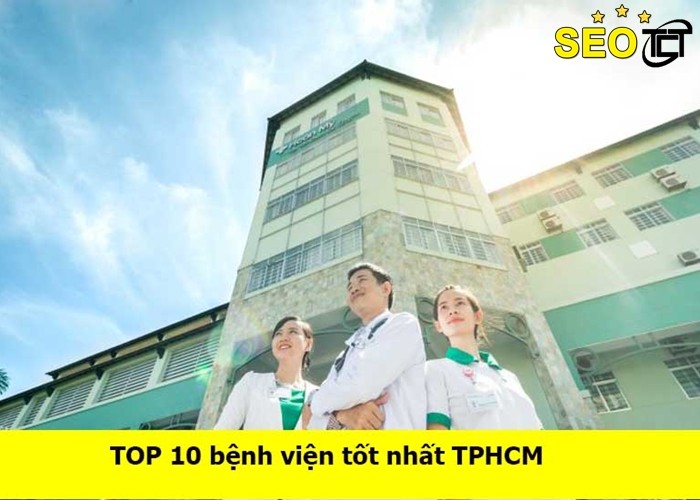10 bệnh viện tại TPHCM có chất lượng tốt nhất năm 2021