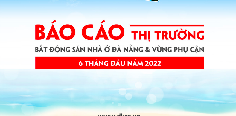 Thị trường BĐS Nhà ở Đà Nẵng và vùng phụ cận 6 tháng cuối năm 2022 có xu hướng tăng nhẹ