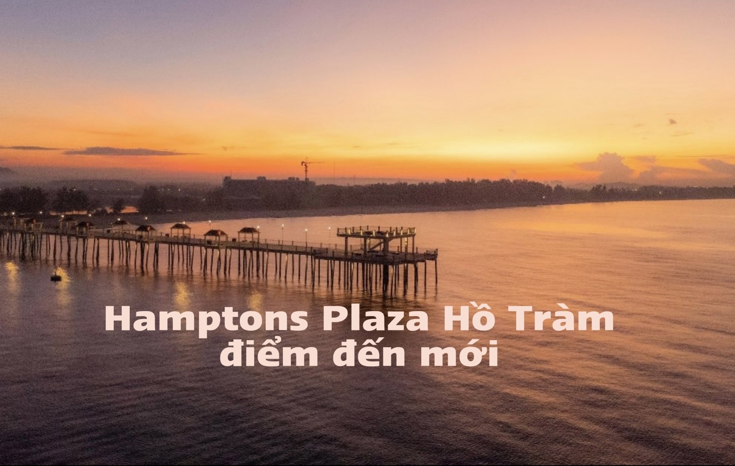 Hamptons Plaza tạo sức hút mới phát triển vươn tầm quốc tế cho điểm đến Hồ Tràm