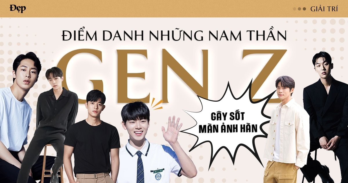 NHỮNG NAM THẦN GEN Z GÂY SỐT MÀN ẢNH HÀN