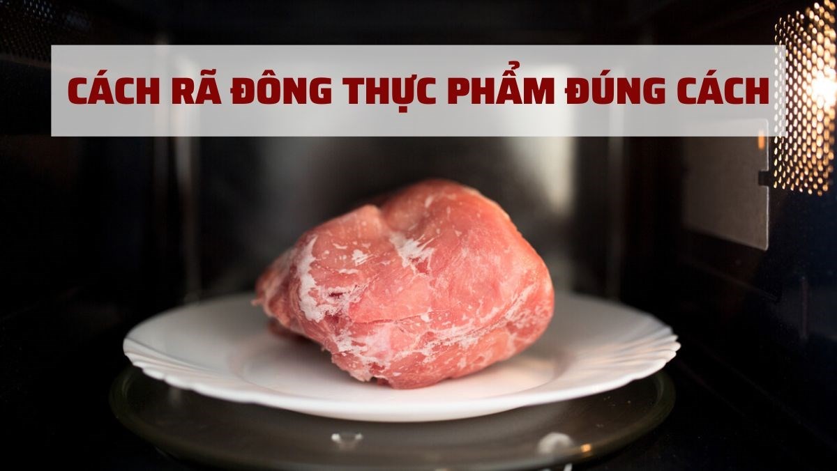 6 cách rã đông thực phẩm an toàn và những điều nên tránh