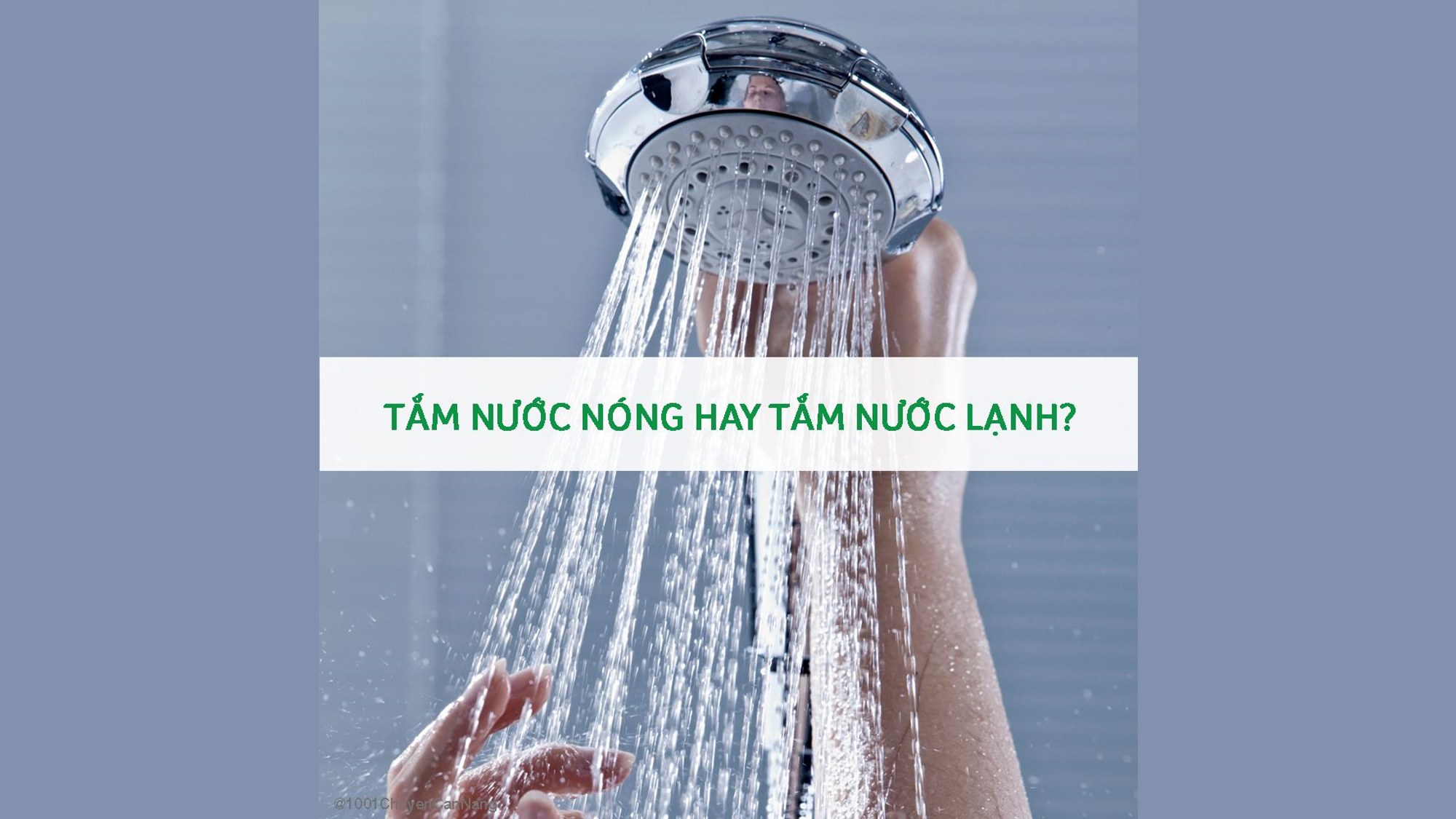 Nên tắm nước nóng hay nước lạnh mới tốt cho sức khỏe?