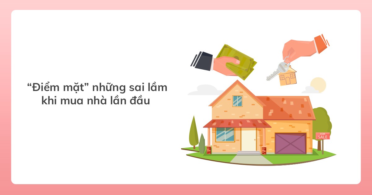 Những sai lầm nghiêm trọng cần tránh khi mua nhà lần đầu
