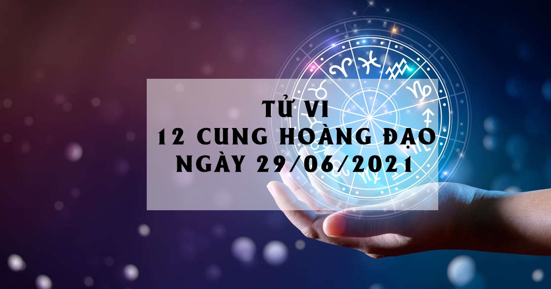 12 cung hoàng đạo hôm nay thế nào?