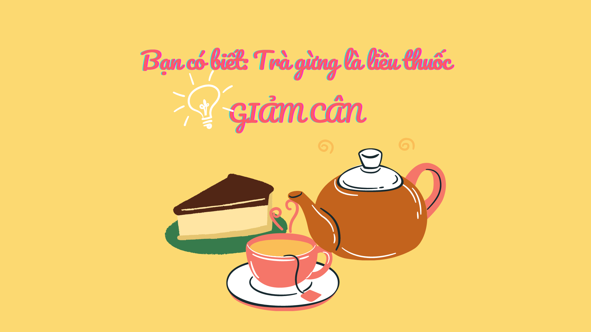 Bạn có biết: Trà gừng là lều thuốc giảm cân hiệu quả nhất!