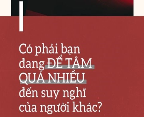Có phải bạn đang để tâm quá nhiều đến suy nghĩ của người khác?