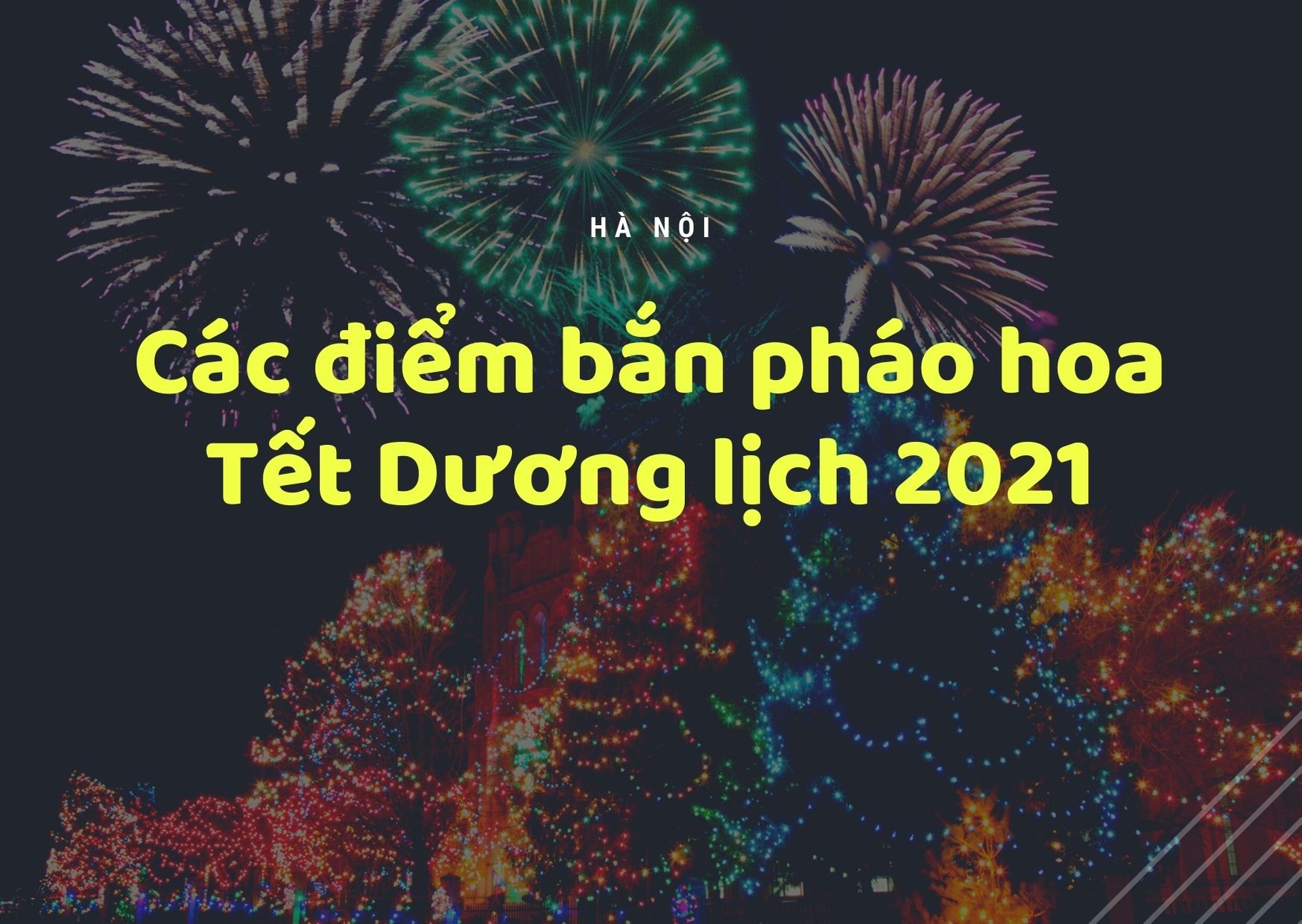 Hà Nội sẽ bắn pháo hoa tại 3 địa điểm để chào đón năm mới 2021