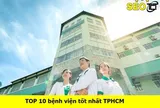 10 bệnh viện tại TPHCM có chất lượng tốt nhất năm 2021