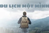 DU LỊCH MỘT MÌNH: 7 LỜI KHUYÊN GIÚP TẬN HƯỞNG HÀNH TRÌNH TRỌN VẸN NHẤT