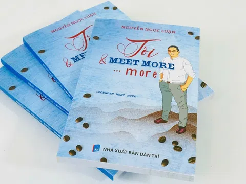 “Tôi & Meet More…more” – Cuốn sách hun đúc tinh thần khởi nghiệp