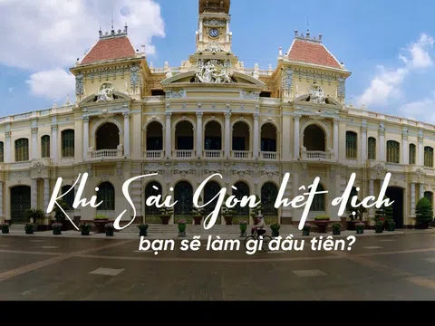 Khi Sài Gòn hết dịch, bạn sẽ đi đâu, làm gì đầu tiên nào?