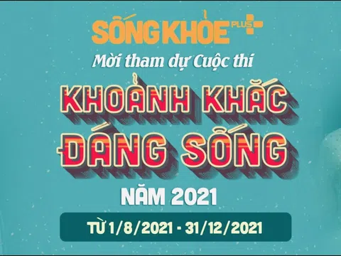 Sống Khỏe Plus phát động Cuộc thi Khoảnh Khắc Đáng Sống năm 2021