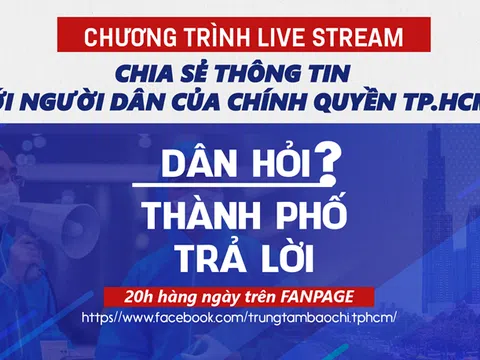 TPHCM livestream “Dân hỏi – Thành phố trả lời” vào lúc 20 giờ hàng ngày