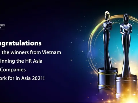 HR Asia công nhận những doanh nghiệp tại Việt Nam là “Nơi làm việc tốt nhất Châu Á 2021”