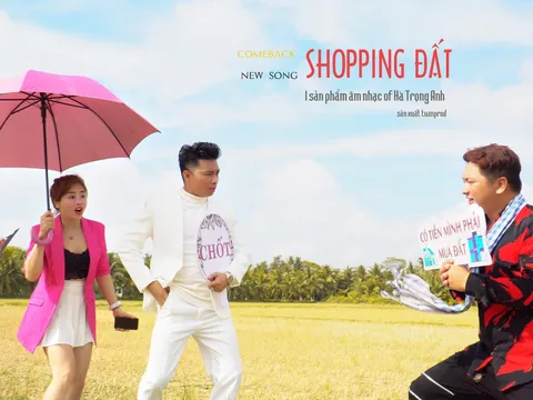 Điều gì khiến sức sống MV ‘Shopping đất’ của Hà Trọng Anh ‘bay màu’ trên Youtube sau 2 ngày phát hành?