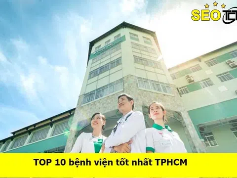 10 bệnh viện tại TPHCM có chất lượng tốt nhất năm 2021