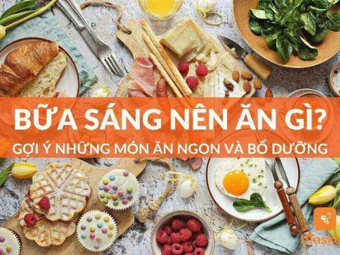 Thực đơn bữa sáng? Gợi ý những món ăn ngon - gọn nhẹ và bổ dưỡng!