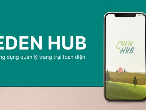 Eden Hub và mô hình kết nối Nhà nông - Nhà tiêu dùng - Nhà cung cấp vật tư nông nghiệp - Nhà đầu tư vốn