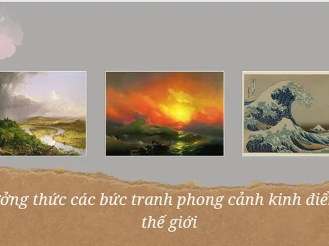 Bạn nhận ra điều gì khi thưởng thức những bức tranh phong cảnh kinh điển của thế giới?