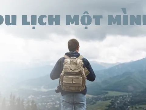 DU LỊCH MỘT MÌNH: 7 LỜI KHUYÊN GIÚP TẬN HƯỞNG HÀNH TRÌNH TRỌN VẸN NHẤT