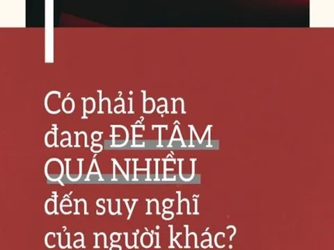 Có phải bạn đang để tâm quá nhiều đến suy nghĩ của người khác?