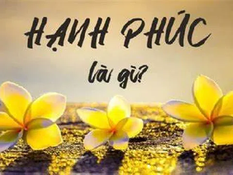 Hạnh phúc được hiểu là gì? Hạnh phúc được cân đo đong đếm thế nào?